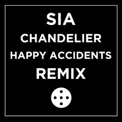 Sia - Chandelier (Happy Accidents Vocal Remix)