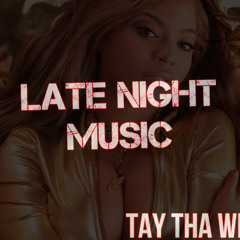 Tay Tha Wiz- Late Night Music