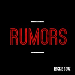 Reggie Couz - Rumors