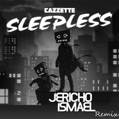 Cazzette - Sleepless (Jericho Ismael Remix)