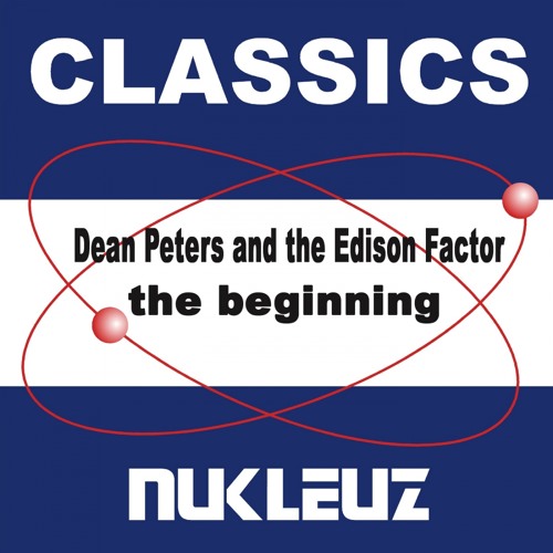 The Edison Factor, Dean Peters - The Beginning (BK's The End Remix) [Nukleuz Records]
