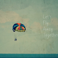 Fly Away With U
