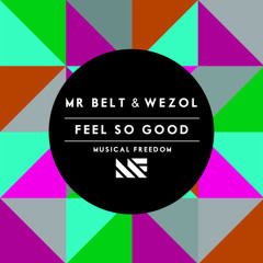 Mr. Belt & Wezol - Feel So Good (Original Mix)