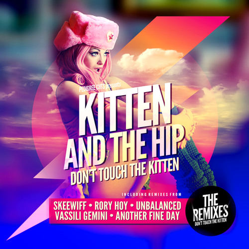 Kitten & The Hip - Don't Touch The Kitten! (Rory Hoy Remix)