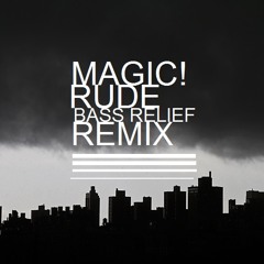 MAGIC! - Rude (Bass Relief Remix)