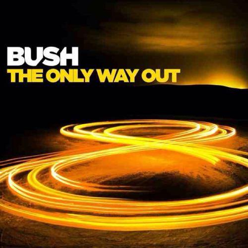 The Only Way Out - Bush