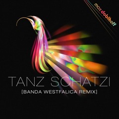 Max Doblhoff - Tanz Schatzi (Banda Westfalica RMX)
