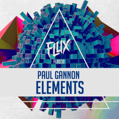 Paul Gannon - Elements (Original Mix) OUT SOON [FLUX RECORDS]