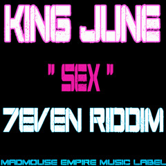 KING JUNE - SEX (7EVEN RIDDIM)