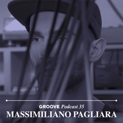 Groove Podcast 35 - Massimiliano Pagliara