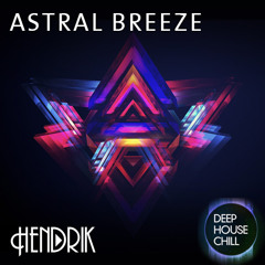 Deep House Chill 1 - Astral Breeze (HendriK)