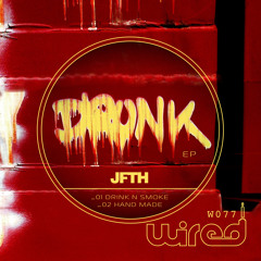 JFTH - Hand Made - Drunk EP(Preview)