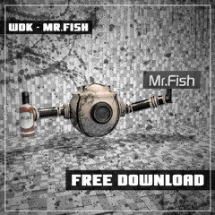 WDK - Mr.Fish [FREE DOWNLOAD]