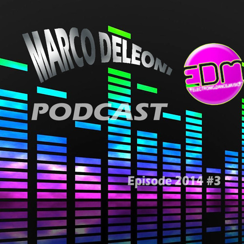 MARCO DELEONI EDM Podcast 2014 #3 [FREE DOWNLOAD]