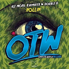 Ale Mora, Karmatek, Double.U - Rollin (OUT NOW!! 25Th) [OTW RECS]