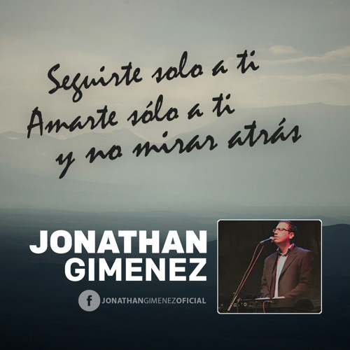 Seguirte solo a ti, amarte solo a ti Señor - Jonathan Gimenez