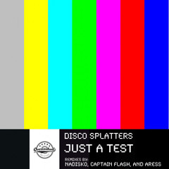 Disco Splatters - Just A Test (Original Mix)