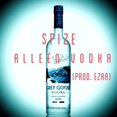 Spize - Alleen Vodka (PROD. EZRA)  *FREE DOWNLOAD*