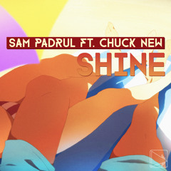 Sam Padrul - Shine (feat. Chuck New)