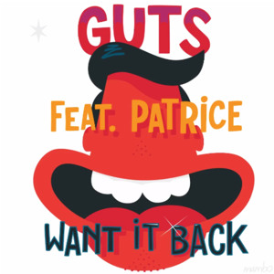 Want It Back (feat. Patrice & The School Voices NYC) by GUTS 