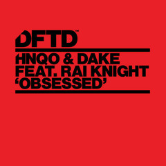 HNQO & Dake - Obsessed feat. Rai Knight