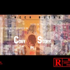 Neek Bucks - Cory Story Pt.1