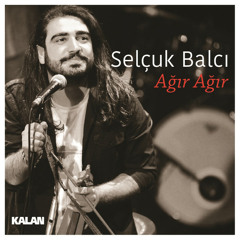Selçuk Balcı - Ağır Ağır (2014)