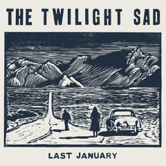 Last January - The Twilight Sad