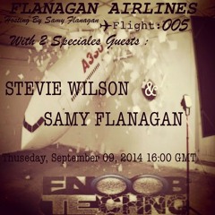 Fly #005 ☞☞ STEVIE WILSON & SAMY FLANAGANFly ==> ON FNOOB RADIO ⫷ FLANAGAN AIRLINES SHOW ⫸