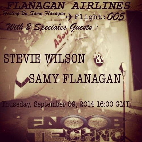 Fly #005 ☞☞ STEVIE WILSON & SAMY FLANAGANFly ==> ON FNOOB RADIO ⫷ FLANAGAN AIRLINES SHOW ⫸