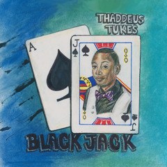 #BlackJack [Prod. Thaddeus Tukes]