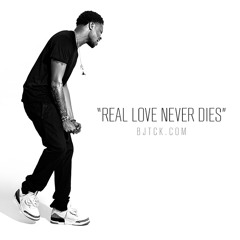 BJ The Chicago Kid - Real Love Never Dies