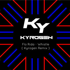 Flo Rida - Whistle ( Kyrogen Remix ) FREE DOWNLOAD