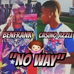 Casino Jizzle X BenFrank - "No Way" (Prod. By MONTANA)