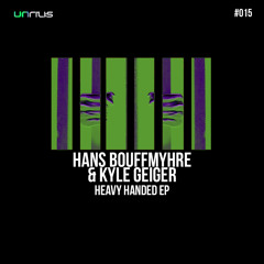 UNRILIS015 - Hans Bouffmyhre & Kyle Geiger - Heavy Handed - CUT