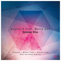 Angelo-K Feat. Maria Geo - Summer Kiss (Alex van Deep Remix)