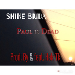 Shine Brida ~ Paul is Dead  [Prod. by & feat. Hek-Tk]
