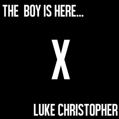 The Boy Is Here - Luke Christopher