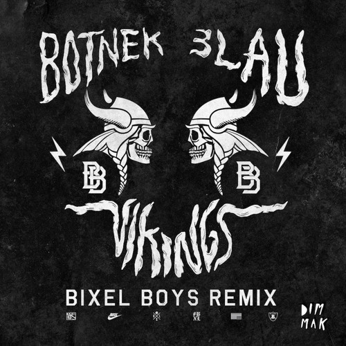 Botnek 3LAU Vikings Bixel Boys Remix by Dim Mak Botnek 3LAU Vikings Bixel Boys Remix by Dim Mak