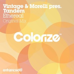 Vintage & Morelli Pres. Tandem - Etheral (Original Mix) [Colorize]