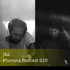 Phonons Podcast 020 - J&L