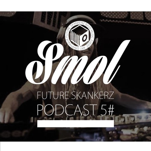 Future Skankerz Podcast #5 by Smôl