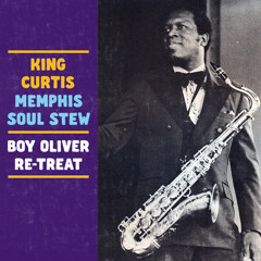 King Curtis - Memphis Soul Stew (Boy Oliver Re - Treat)