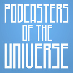 Podcasters Of The Universe - Episode 9: I Should Be So Wookie!