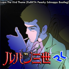 Lupin The IIIrd Theme (RoBKTA Peachy Schnapps Bootleg) [FREE DOWNLOAD]