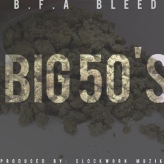 B.F.A BLEED - BIG 50's