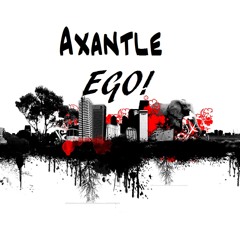 Axantle - EGO!