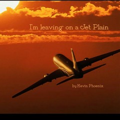 I'm leaving on a jet Plain.. cover.. by Kevin Phoenix