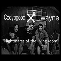 J.WAYNE X CodyBgood-Nightmares Of The Living Room