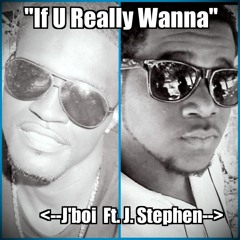 If U Really Wanna (Feat. J.Stephen)